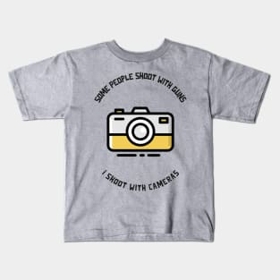 Some People Shoot With Guns, I Shoot With Cameras Kids T-Shirt